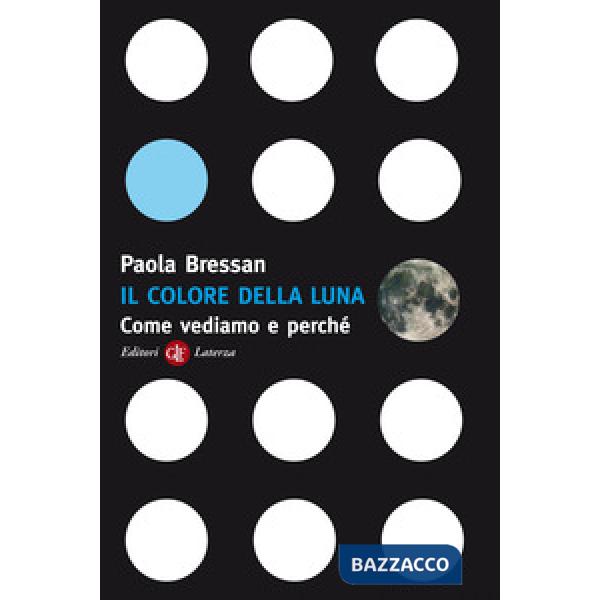 Colore della luna. Come vediamo e perché (Il)