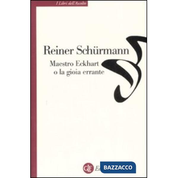 Maestro Eckhart o la gioia errante