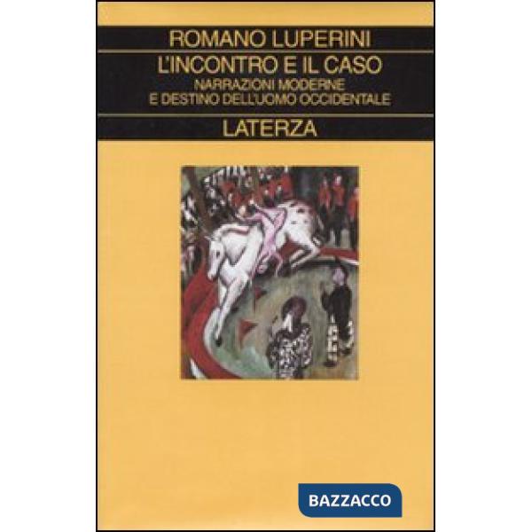 Incontro e il caso. Narrazioni moderne e destino dell'uomo occidentale (L')
