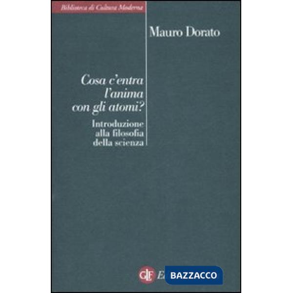 Cosa c'entra l'anima con gli atomi? Introduzione alla filosofia della scienza