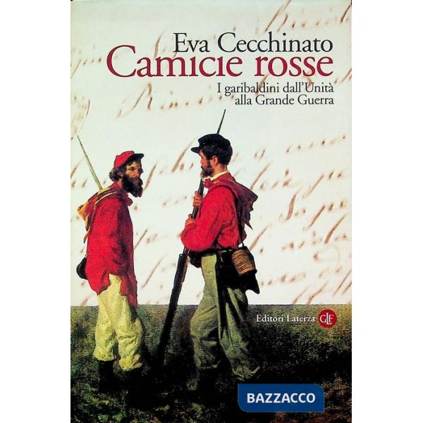 Camicie rosse. I garibaldini dall'unità alla Grande Guerra