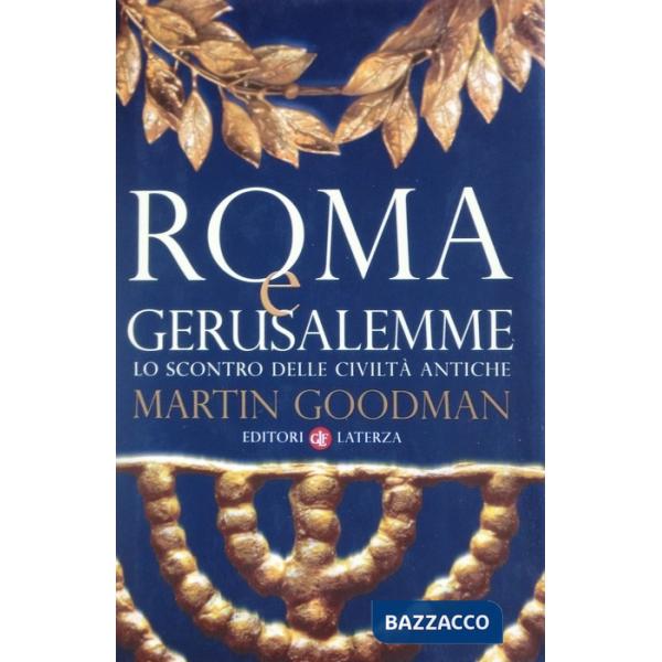 Roma e Gerusalemme. Lo scontro delle civiltà antiche