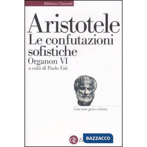 Organon. Testo greco a fronte. Vol. 6: Le confutazioni sofistiche