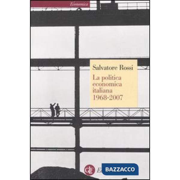 Politica economica italiana 1968-2007 (La)