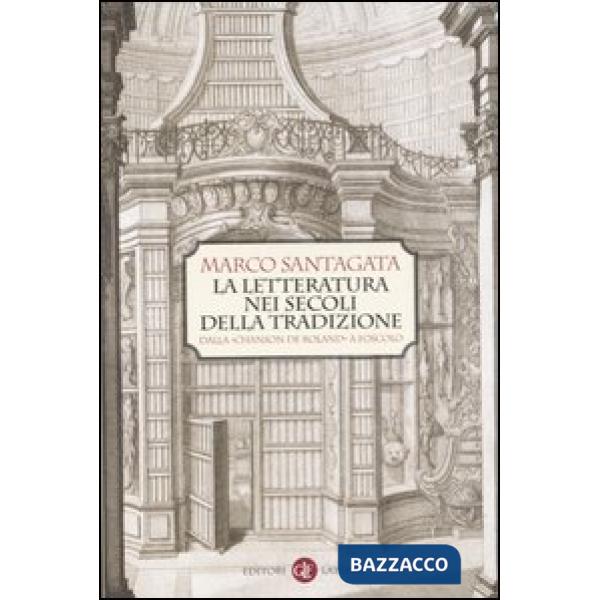 Letteratura nei secoli della tradizione. Dalla «Chanson de Roland» a Foscolo (La