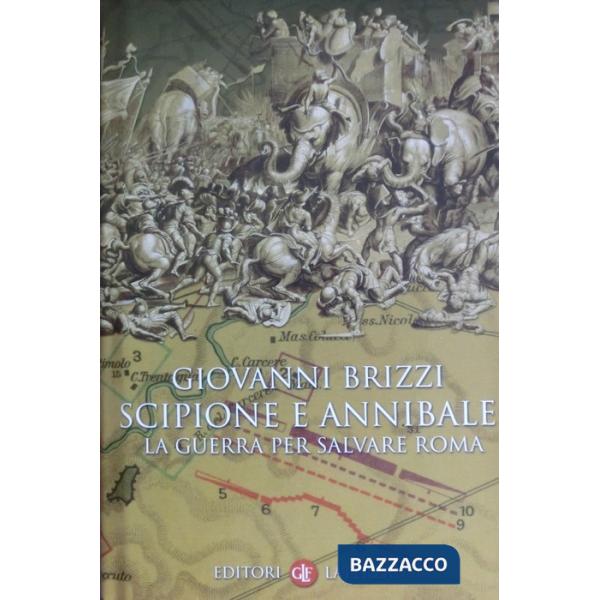 Scipione e Annibale. La guerra per salvare Roma