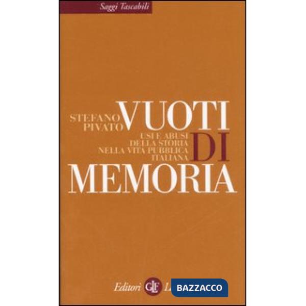 Vuoti di memoria. Usi e abusi della storia nella vita pubblica italiana