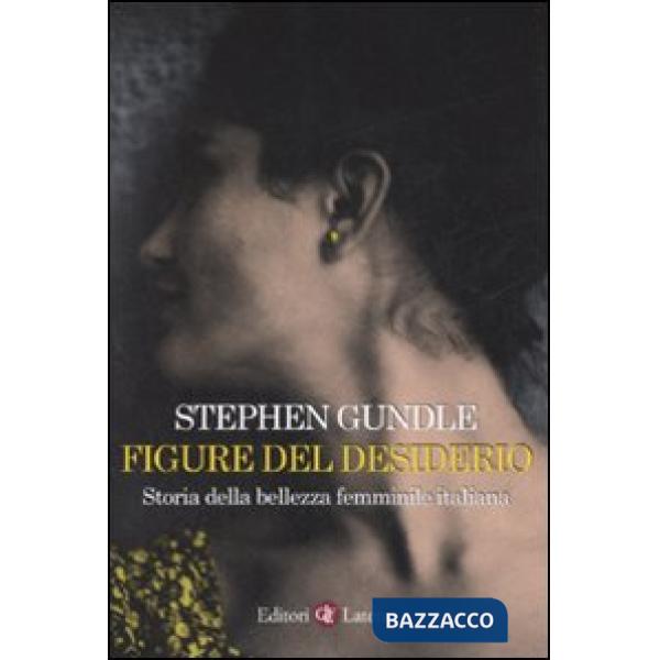 Figure del desiderio. Storia della bellezza femminile italiana