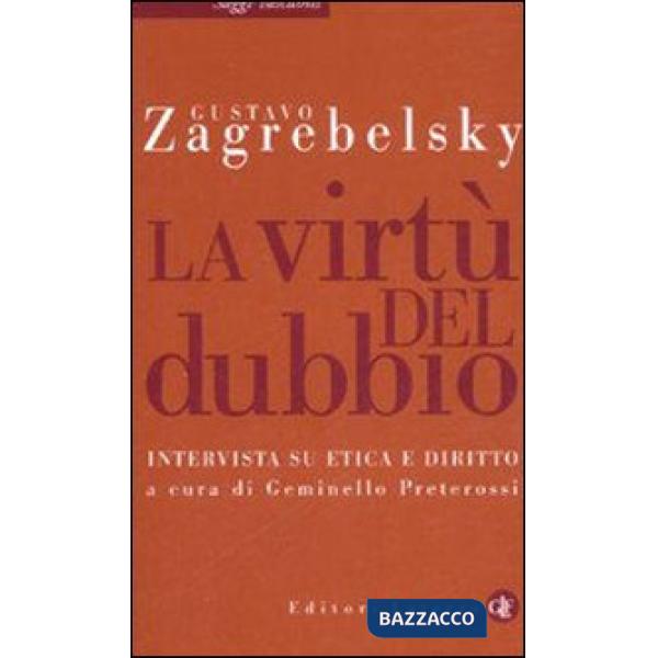 Virtù del dubbio. Intervista su etica e diritto (La)