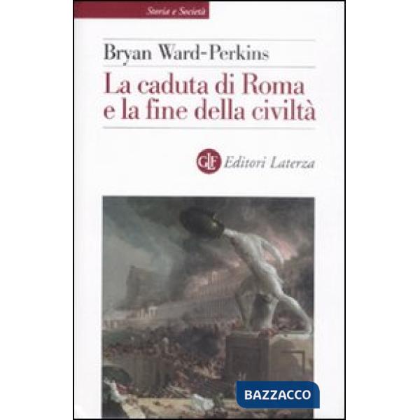 Caduta di Roma e la fine della civiltà (La)