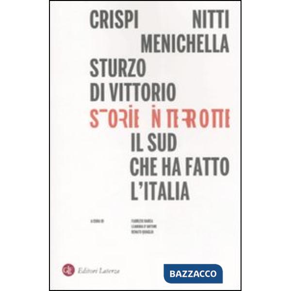 Storie interrotte. Il Sud che ha fatto l'Italia