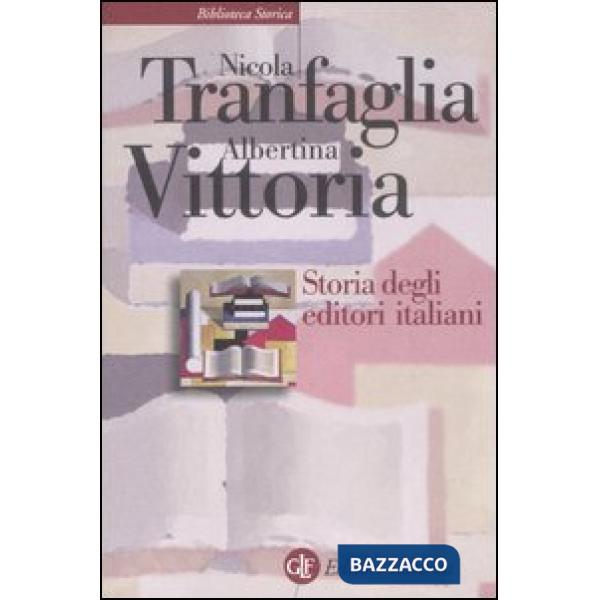 Storia degli editori italiani. Dall'Unità alla fine degli anni Sessanta