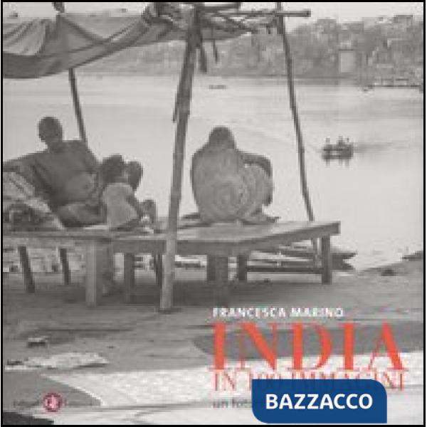 India in 100 immagini. Un fotoreportage. Ediz. illustrata