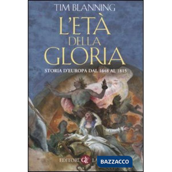 Età della gloria. Storia d'Europa dal 1648 al 1815 (L')