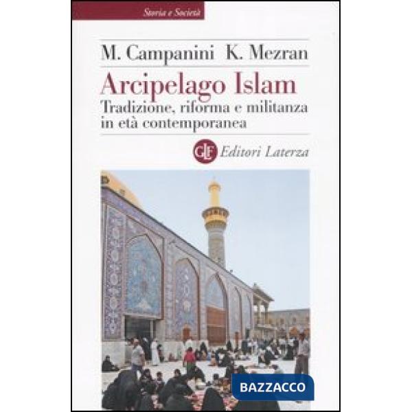 Arcipelago Islam. Tradizione, riforma e militanza in età contemporanea