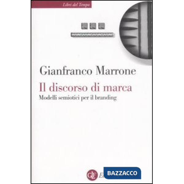 Discorso di marca. Modelli semiotici per il branding (Il)