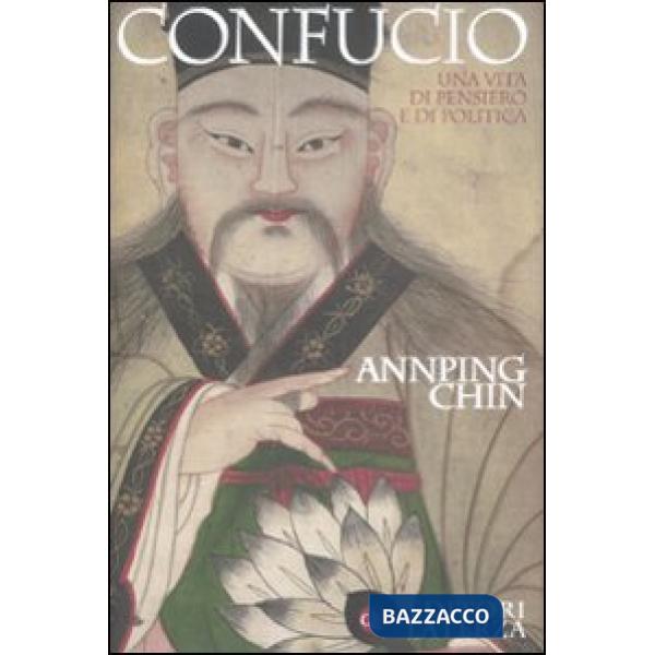 Confucio. Una vita di pensiero e politica