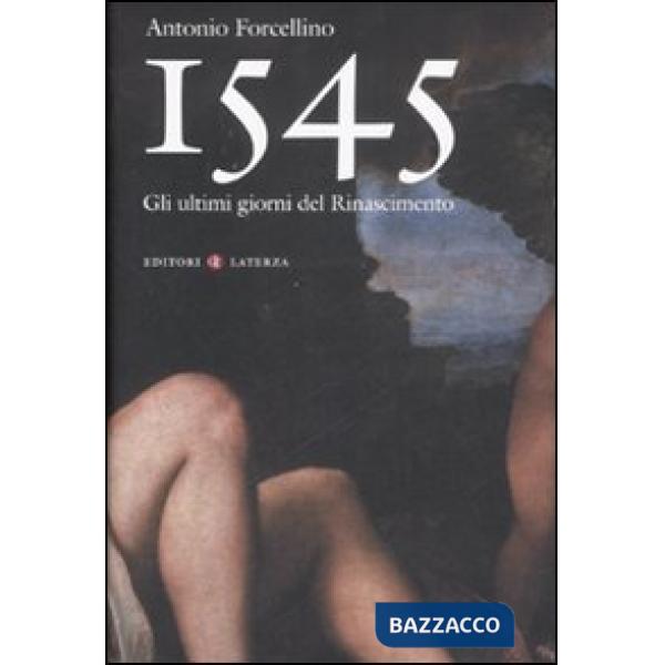 1545. Gli ultimi giorni del Rinascimento