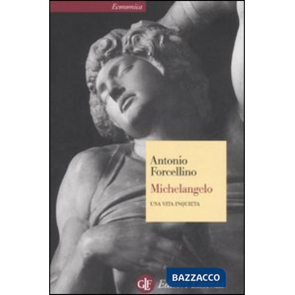 Michelangelo. Una vita inquieta