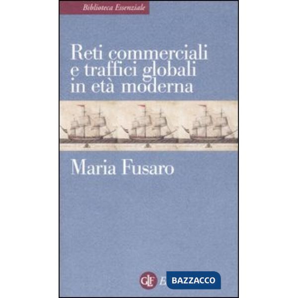 Reti commerciali e traffici globali in età moderna