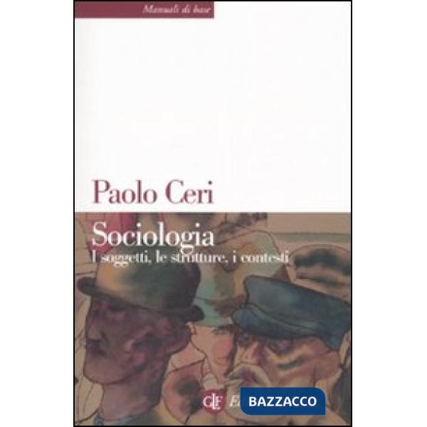 Sociologia. I soggetti, le strutture, i contesti