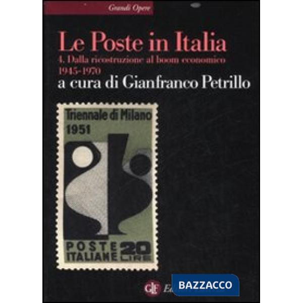 Poste in Italia (Le). Vol. 4: Dalla ricostruzione al boom economico (1945-1970)