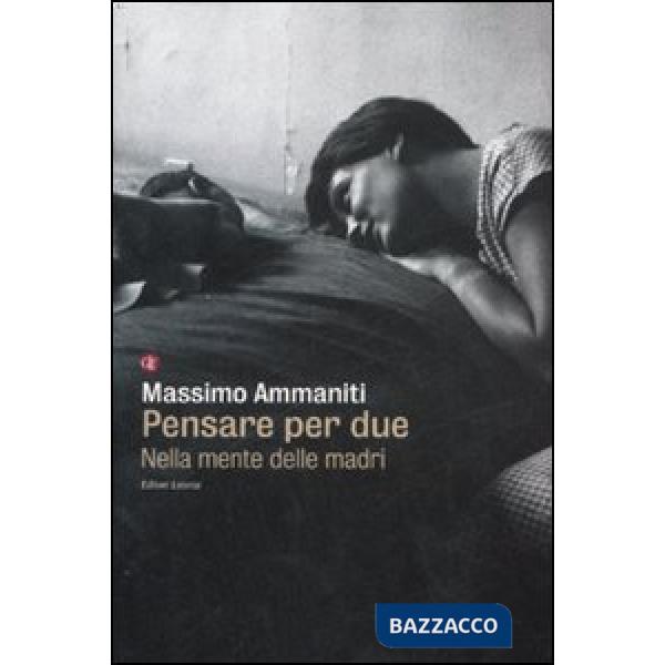 Pensare per due. Nella mente delle madri