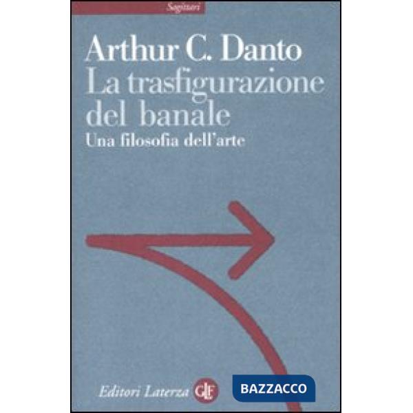 Trasfigurazione del banale. Una filosofia dell'arte (La)