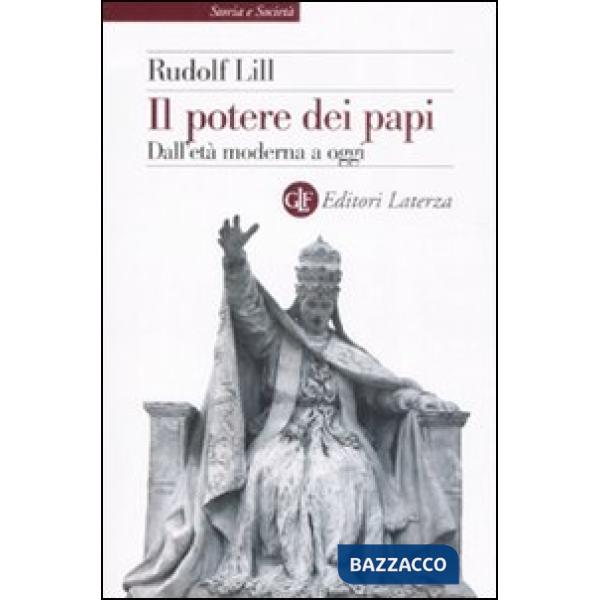 Potere dei papi. Dall'età moderna a oggi (Il)