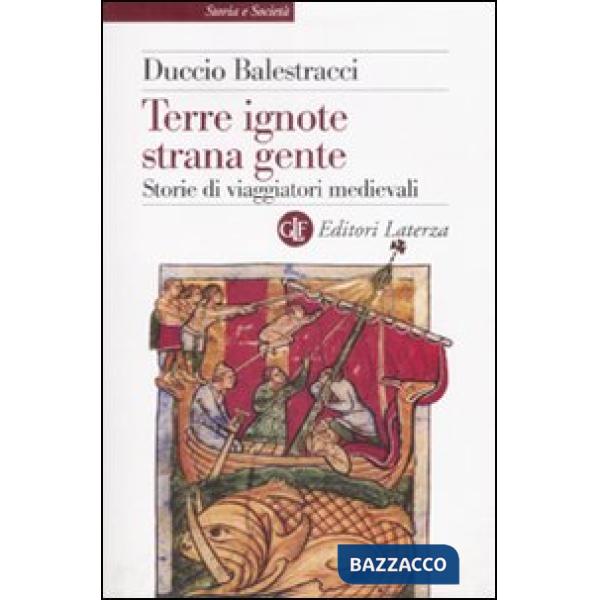 Terre ignote strana gente. Storie di viaggiatori medievali
