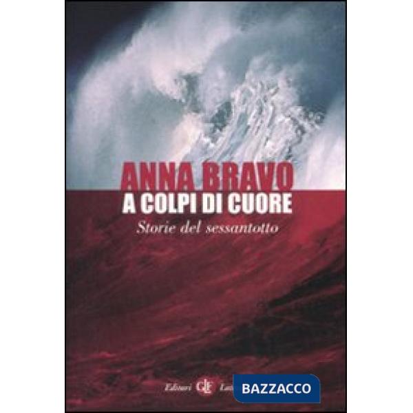 A colpi di cuore. Storie del Sessantotto