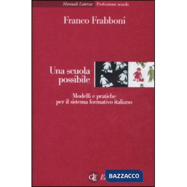 Scuola possibile. Modelli e pratiche per il sistema formativo italiano (Una)