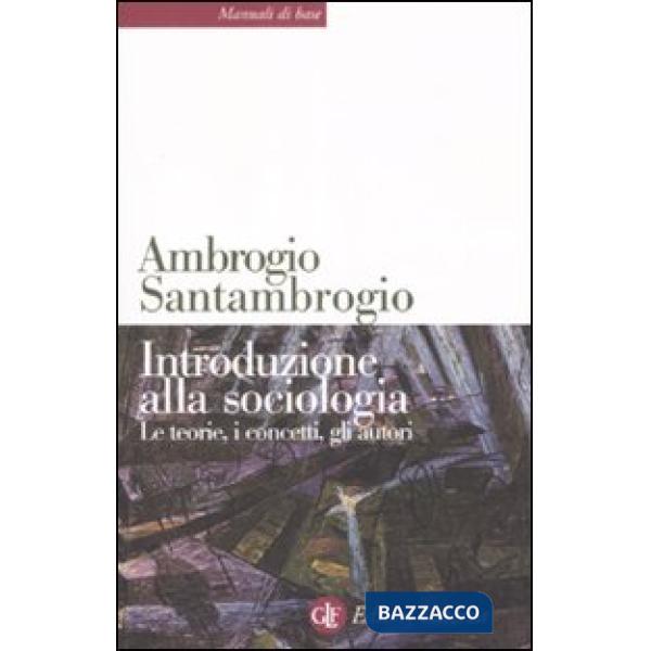 Introduzione alla sociologia. Le teorie, i concetti, gli autori