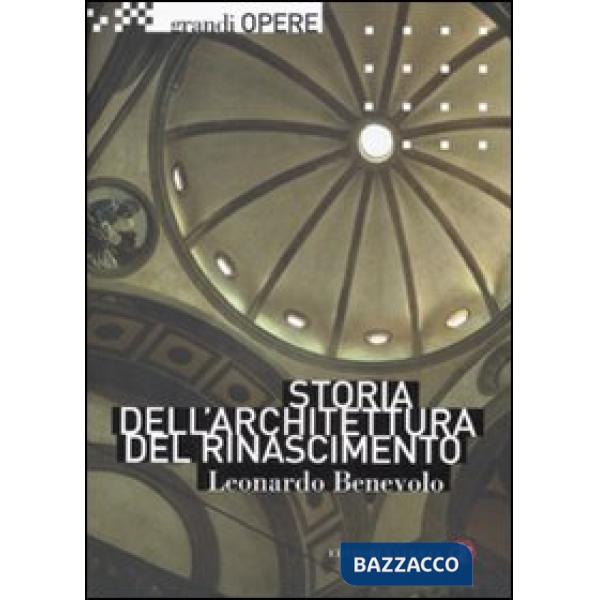 Storia dell'architettura del Rinascimento. Ediz. illustrata