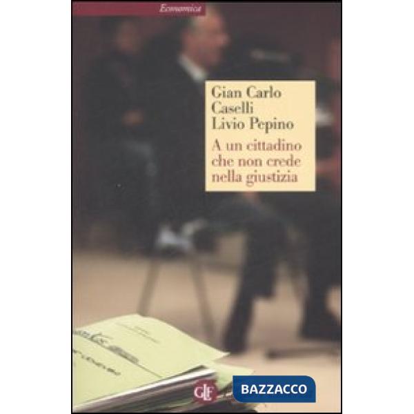 A un cittadino che non crede nella giustizia