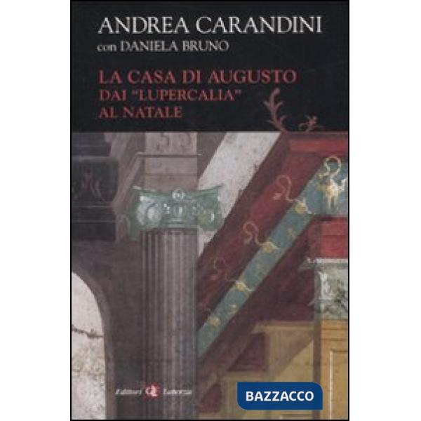 Casa di Augusto. Dai «Lupercalia» al Natale (La)
