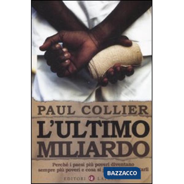 Ultimo miliardo. Perché i paesi più poveri diventano sempre più poveri e cosa si può fare per aiutarli (L')