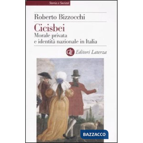 Cicisbei. Morale privata e identità nazionale in Italia