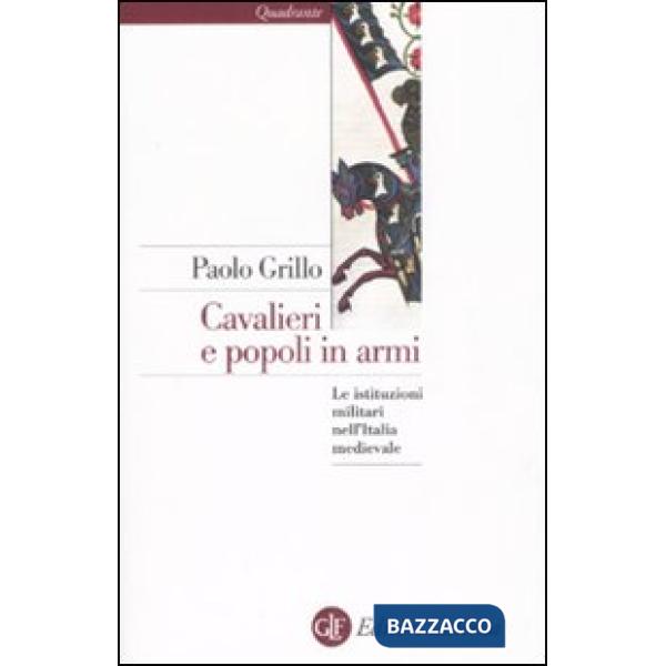 Cavalieri e popoli in armi. Le istituzioni militari nell'Italia medievale