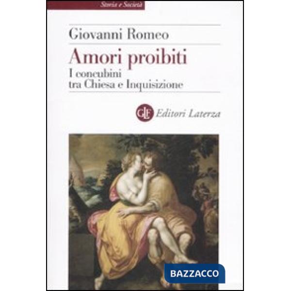 Amori proibiti. I concubini tra Chiesa e Inquisizione