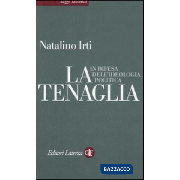 Tenaglia. In difesa dell'ideologia politica (La)