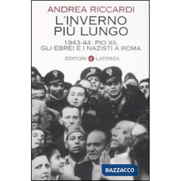 Inverno più lungo. 1943-44: Pio XII, gli ebrei e i nazisti a Roma (L')