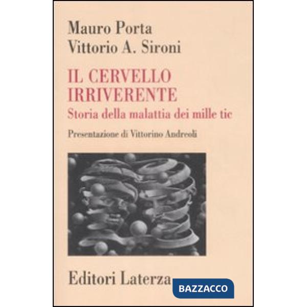Cervello irriverente. Storia della malattia dei mille tic (Il)