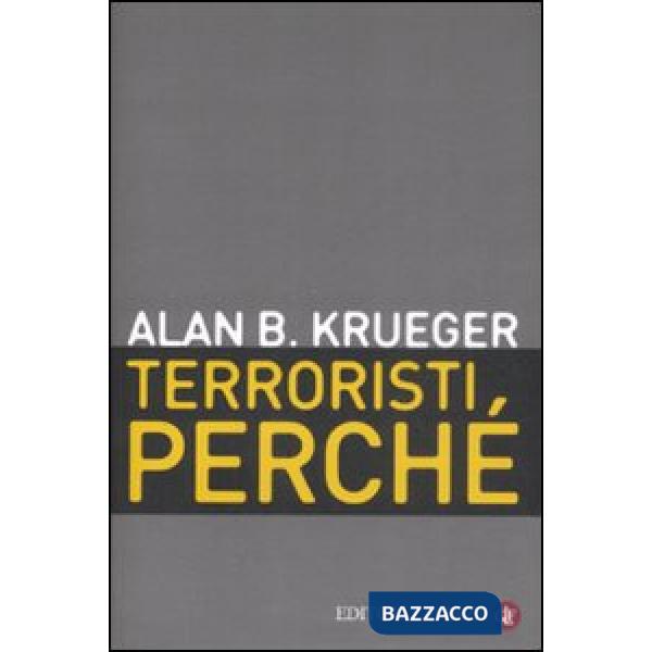 Terroristi, perché. Le cause economiche e politiche