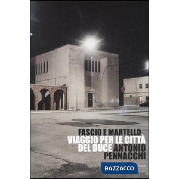 Fascio e martello. Viaggio per le città del duce