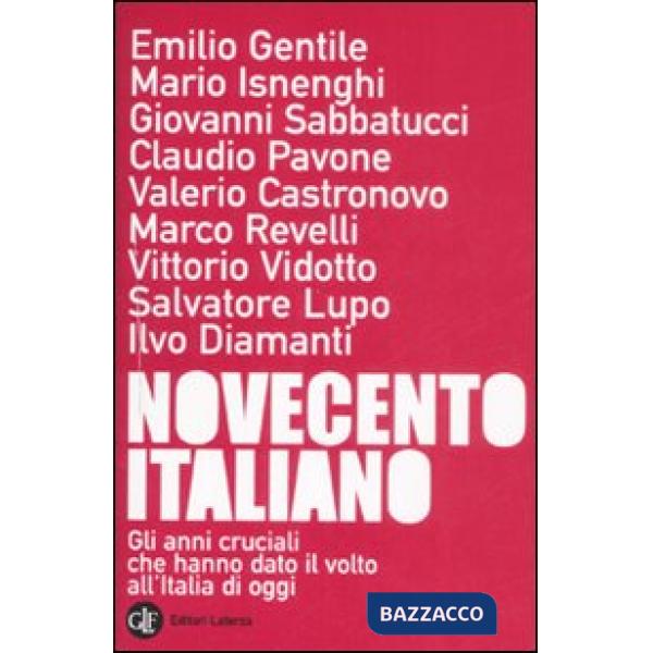 Novecento italiano. Gli anni cruciali che hanno dato il volto all'Italia di oggi