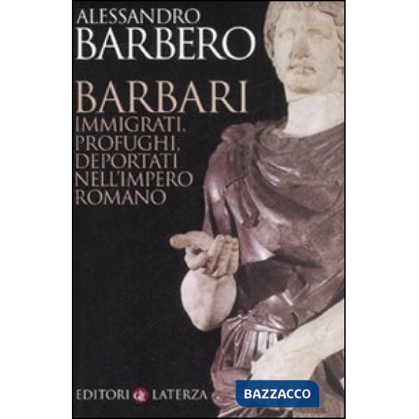 Barbari. Immigrati, profughi, deportati nell'impero romano