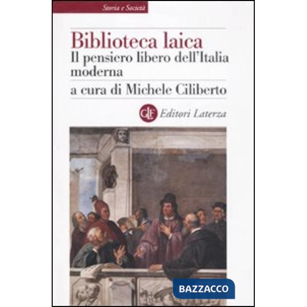 Biblioteca laica. Il pensiero libero dell'Italia moderna