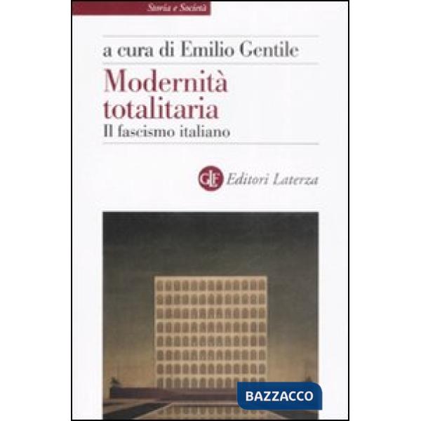 Modernità totalitaria. Il fascismo italiano