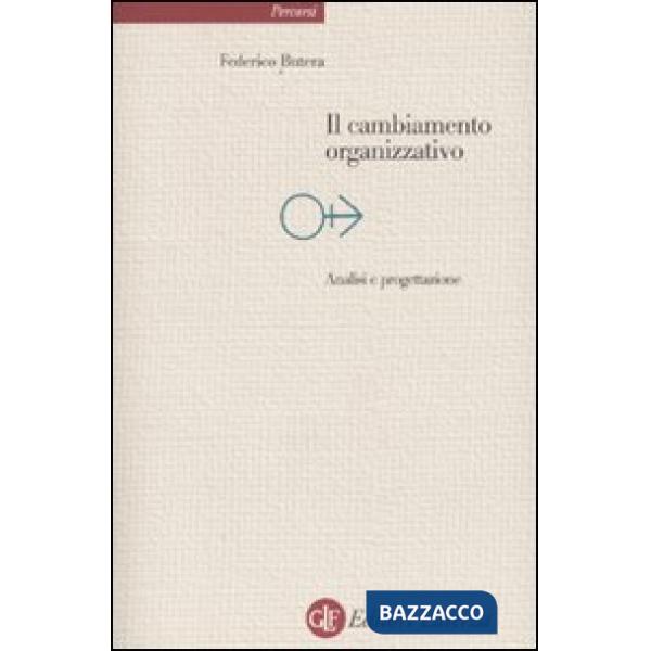 Cambiamento organizzativo. Analisi e progettazione (Il)
